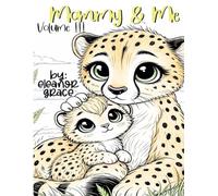 Mommy & Me: Adorable Animal Coloring Book Volume 3: Mother's Day, Adorable Baby Animals with Their Moms - A Relaxing Coloring Book for All Ages