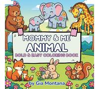 Mommy & Me Animal Bold And Easy Coloring Book: Cute Mother & Baby Animal Coloring Pages for Stress Relief, Mindfulness & Family Bonding (Color & Relax: Bold and Easy Coloring Books)