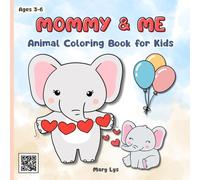 MOMMY & ME -ANIMAL COLORING BOOK FOR KIDS AGES 3-6: Bold & Easy Animal Coloring Pages with Mommy and Baby Pairs, Sweet Balloon Scenes, Big Simple Designs for Toddlers, Preschool & Kindergarten Kids
