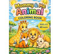 Mommy & Me Animal Coloring Book for Kids Ages 4-8: Cute Animal Bonding Pages - A Sweet Gift from Kids for Mom and Family