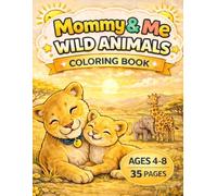 Mommy & Me Animal Families Coloring Book: Fun and Easy Coloring Book for Kids Ages 4-8 | Cute Safari Animals, Simple Designs, and Relaxing Coloring Pages (Mommy & Me Coloring Books)