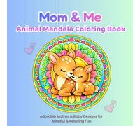 Mommy & Me Animal Mandala Coloring Book: Cute Mother and Baby Animals for Kids | Easy Mandala Coloring Pages for Relaxation and Fun