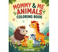 Mommy & Me Animals Coloring Book: Cute Mother and Baby Animals for Kids Ages 2-6