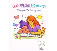 Mommy & Me Coloring Book: Our Special Moments