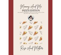Mommy & Me Coloring Cookbook: Pizza Edition: A Mommy & Me Coloring Cookbook Filled with 20 Healthy, Fun-to-Make Pizzas for Kids and Grown-Ups to Cook, ... Together (Mommy & Me Coloring Cookbooks)
