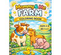 Mommy & Me Farm Coloring Book for Kids Ages 4-8: Cute Farm Animal Families with Easy Coloring Pages and Big Simple Designs for Toddlers and Kids (Mommy & Me Coloring Books)