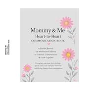 Mommy & Me: Heart-to-Heart Communication Book: A Guided Journal for Moms and children to connect, communicate, and grow together