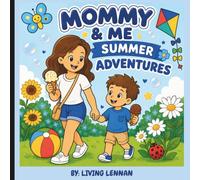 Mommy & Me Summer Adventures A Cute Summer Coloring Book for Moms & Toddler Boys: 30 Adorable Summer Coloring Pages Featuring Moms & Little Boys ... (Mommy & Me Adventures Coloring Book Series)