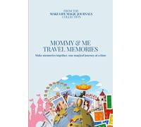 Mommy & Me Travel Memories - Coloured Edition: Make memories together, one magical journey at a time