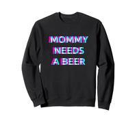 Mommy Needs A Beer Mom Drinking Alcohol Slogan Sudadera