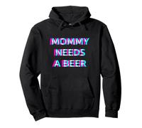 Mommy Needs A Beer Mom Drinking Alcohol Slogan Sudadera con Capucha