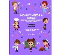 Mommy Needs a Break: Here's a Coloring Book to Keep You Busy: Careers Edition