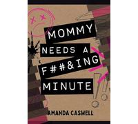 Mommy Needs a Minute: A judgment-free prompt journal for moms