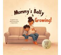 Mommy’s Belly Is Growing!: A Sweet Story About Becoming a Big Sibling and Learning Where Babies Grow: 1 (The Growing Family Series)