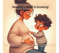 Mommy’s Belly Is Growing!: A Sweet Story About Becoming a Big Sibling and Learning Where Babies Grow (The Family Growing Series)