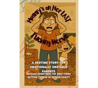 Mommy’s on Her Last Fucking Nerve: A bedtime story for emotionally unstable parents