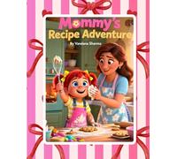 Mommy’s Recipe Adventure: Learning Steps Through Baking Fun (“With Love to Mom” Learning Through Playful Stories for Kindergarten Kids)