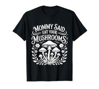 Mommy Said Eat Your Mushrooms Padre de crianza Picky ----- Camiseta