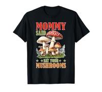 Mommy Said Eat Your Mushrooms Padre de crianza Picky - Camiseta
