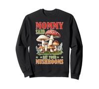 Mommy Said Eat Your Mushrooms Padre de crianza Picky - Sudadera