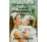 Mommy says God loves me: She never lies to me