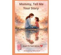 Mommy, Tell Me Your Story: And I’ll Tell Mine