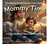 Mommy Time: Boom Boom Family Time - A Sweet Mommy and Me Toddler Rhyming Book (Boom Boom Family Time Series)