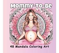 Mommy-to-be Baby Girl: Mandala Coloring Art (The Path Of Motherhood)