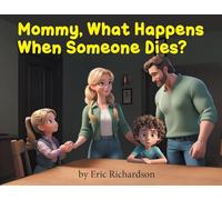 Mommy What Happens When Someone Dies?