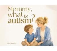 Mommy, what is autism?: A Gentle Story About Neurodiversity, Understanding Differences, and Building Friendship (Ages 3-7)