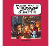 Mommy, What Is Christmas and Why Do We Celebrate It? (The Questions You Ask Mommy)