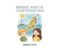 Mommy, what is Fuerteventura?