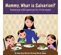 Mommy, What is Salvation?: Answering a BIG question for little people