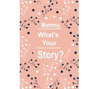 Mommy, what's your story ?: This is a great fill in journal for family and friends