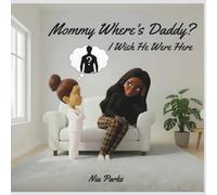 Mommy, Where's Daddy?: I Wish He Were Here