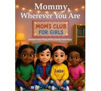 Mommy, Wherever You Are: Mom's Club for Girls