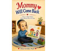 Mommy Will Come Back (Chaim version): A Story To Help Children When Mommy Has to Go Away