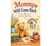 Mommy Will Come Back (Chaya edition): A Story to Help Children When Mommy Has to Go Away