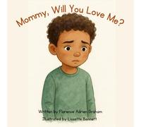 Mommy, Will You Love Me?