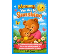 Mommy, You Are My Sunshine: A Children’s Rhyming Book with Fill-In-the-Blank Pages & a Handprint Keepsake for Mom