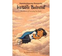 MommyHooray Presents Invisible Burnout: The Silence of Carrying Too Much: 5