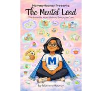 MommyHooray Presents The Mental Load: The Invisible Work Behind Everyday Care: 1
