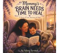 Mommy's Brain Needs Time to Heal: A Story of Love, Recovery, and Hope