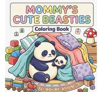 Mommy's Cute Beasties Coloring Book: A Heartwarming and Cute Bold and Easy Coloring Book of Mother and Baby Animal Bonding, Simple Style Designs for Relaxation for Teens and Adults