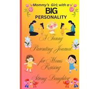 Mommy's girl with a Big personality: A funny parenting journal for moms raising strong daughters