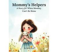 Mommy's Helpers: A Story for When Mommy Can't be Home