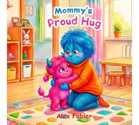 Mommy's Proud Hug: Helping Toddlers Find Courage on Their First Day of Preschool