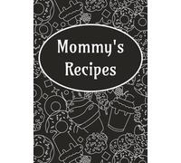 Mommy's Recipes: Family Recipe Book | Recipe Journal | Handwirte Your Heirloom Family Recipes to pass on to Generations