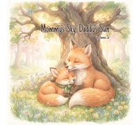 Mommy's Sky, Daddy's Sun: A Touching Picture Book About Uniqueness, Parents' Love, and God's Blessings (The Little Fox Faith Series)