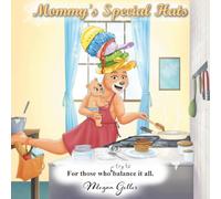 Mommy's Special Hats: For Those Who Try to Balance It All